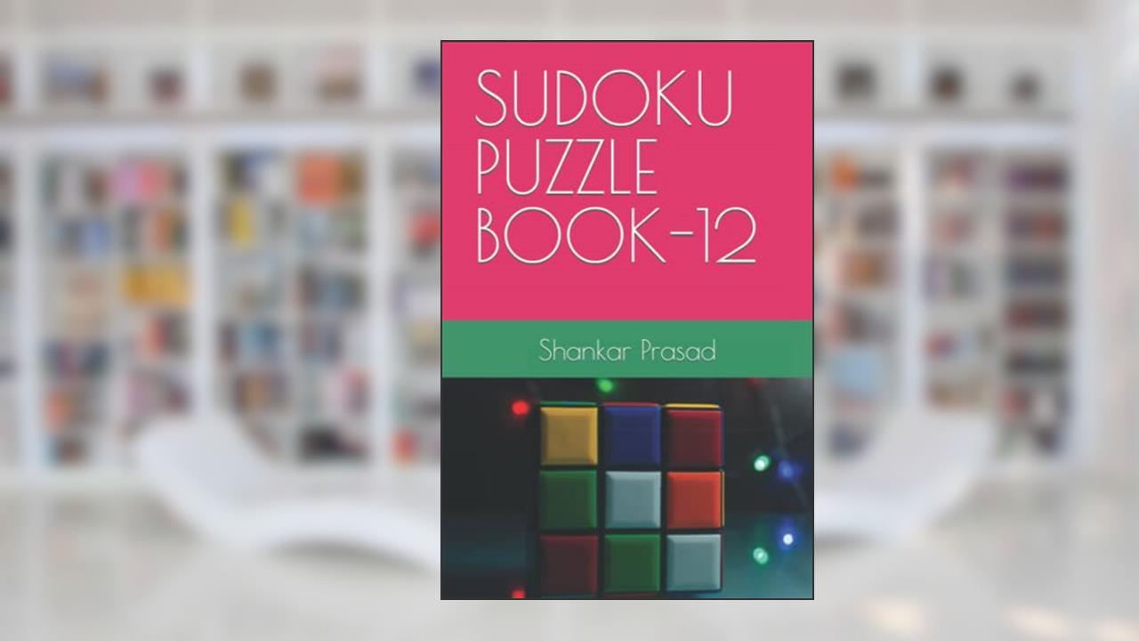 SUDOKU PUZZLE BOOK-12, written by Shankar Prasad