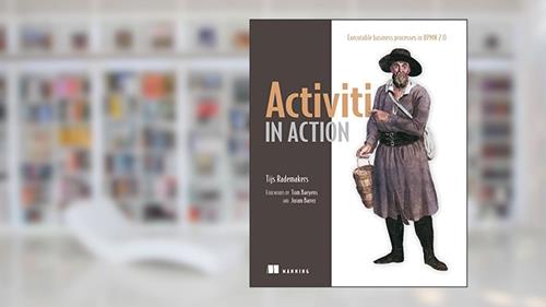 Cover from Activiti in Action: Executable business processes in BPMN 2.0, written by Tijs Rademakers; Ron van Liempd