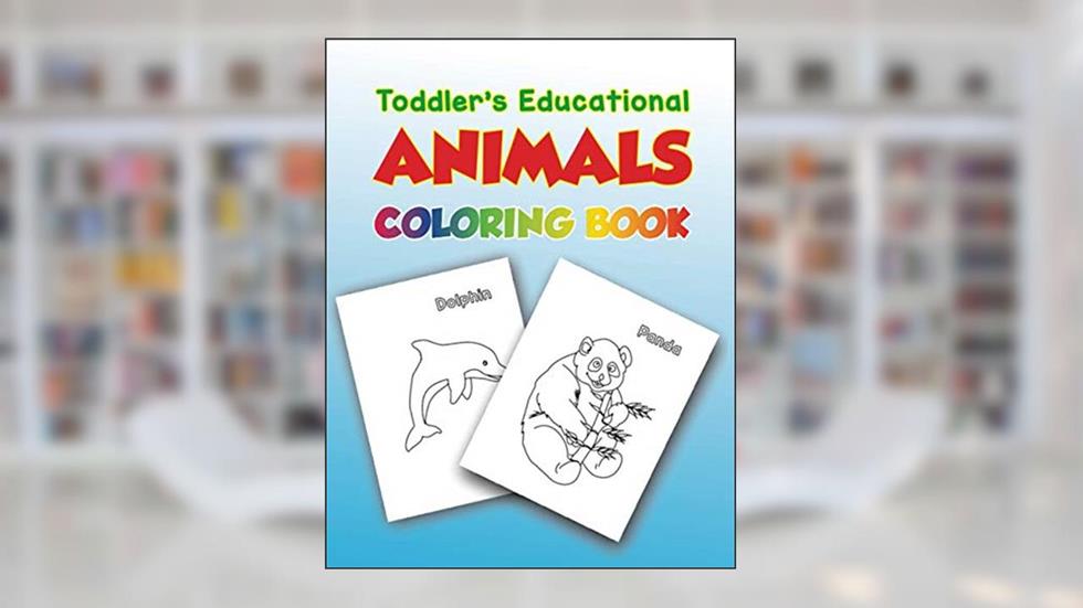 Toddler's Educational Animals Coloring Book: Educational Activiti Coloring Book For Kids, written by Jose Martinez