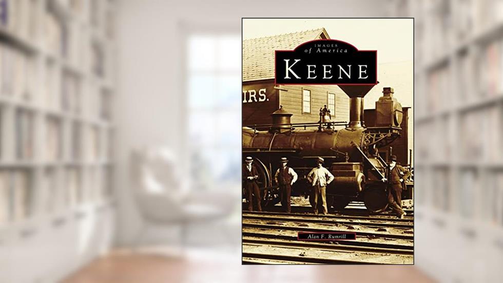 Keene (Images of America), written by Alan F. Rumrill