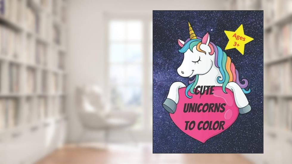 CUTE UNICORN TO COLOR: FOR KIDS AGES 3+ &ACTIVITI BOOK & BEAUTIFUL AND CUTE, written by ANDREI IZABELA; ANDREI IZABELA