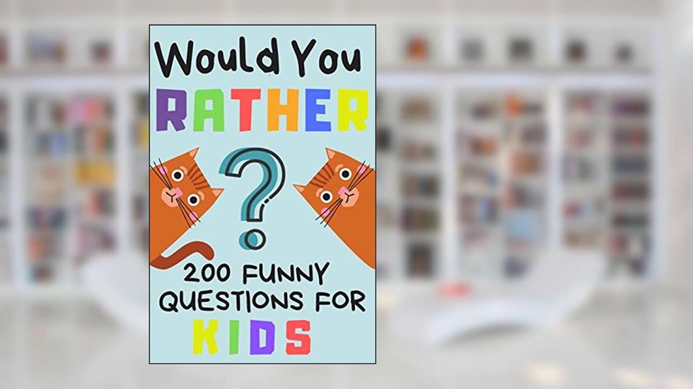 Would You Rather 200 Funny Question For Kids: Fun Game For Children And Parents (100 pages 6x9), written by Creative Kids Publishing
