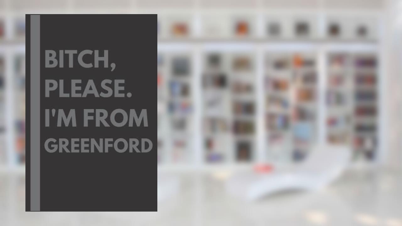 Bitch, Please. I'm From Greenford: A Vulgar Adult Composition Notebook for a Native Greenford Resident - 6x9 inches, written by Maddison Gardner