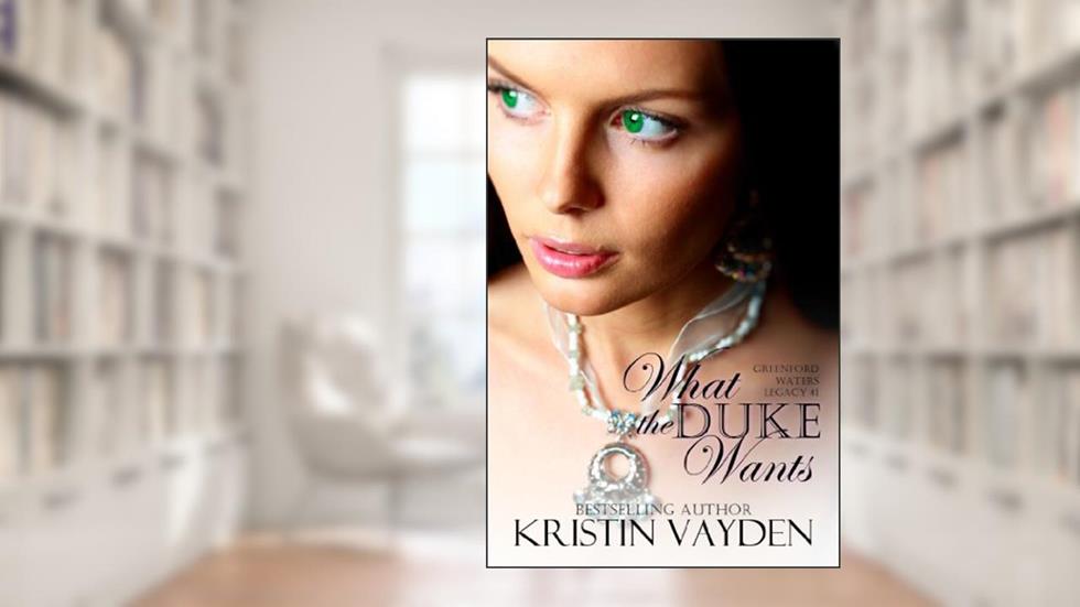 What the Duke Wants (Greenford Waters Book 1), written by Kristin Vayden