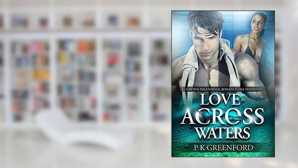 Love Across Waters (BWWM Paranormal Shark Shifter Romance Book 1), written by P K Greenford; Shifter Club; BWWM Club