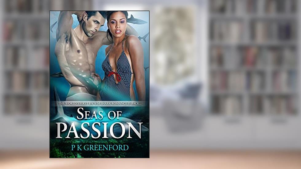 Seas Of Passion (BWWM Paranormal Shark Shifter Romance Book 2), written by P K Greenford; Shifter Club; BWWM Club