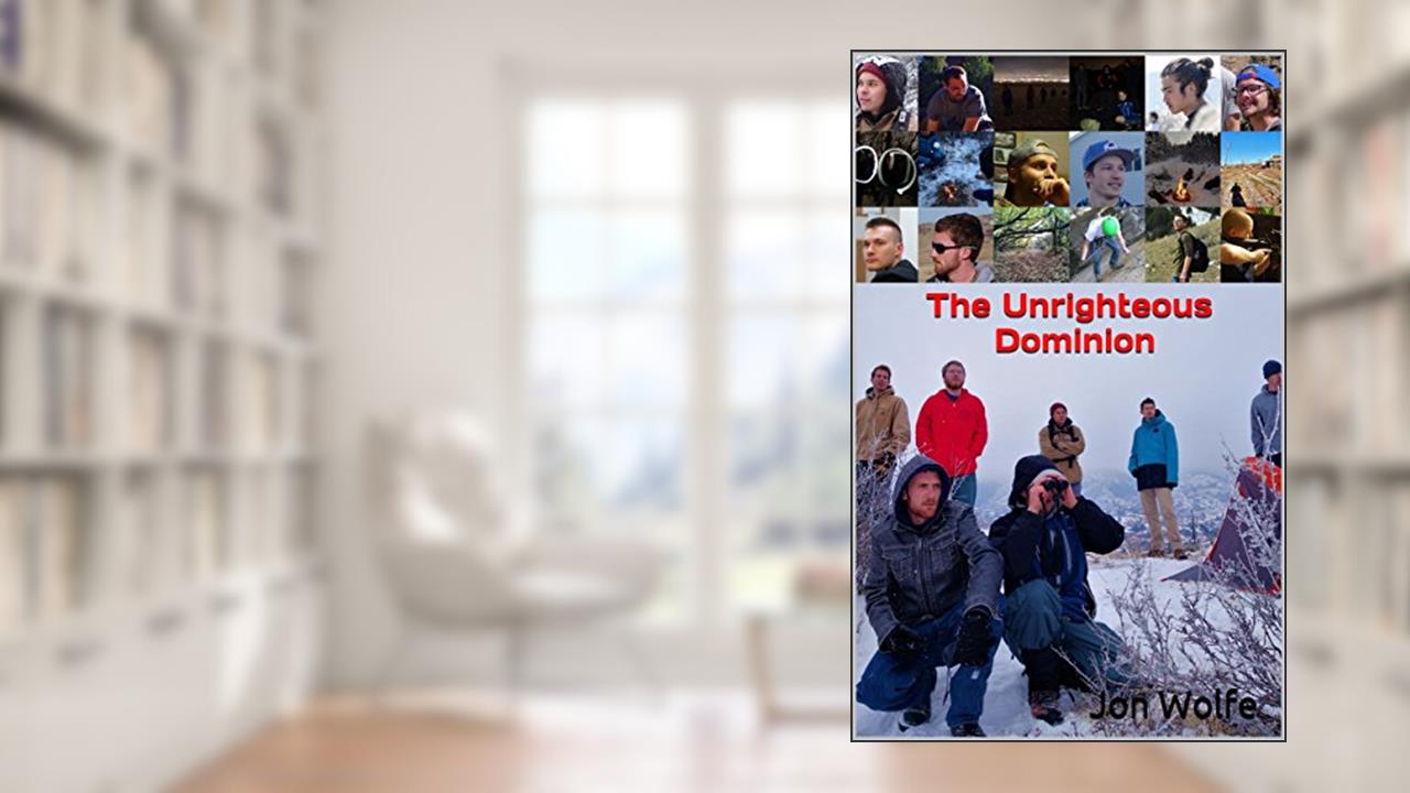 The Unrighteous Dominion: Some Legends Are Made Through Unprecedented Events (Defending Greenford Book 2), written by Jon Wolfe