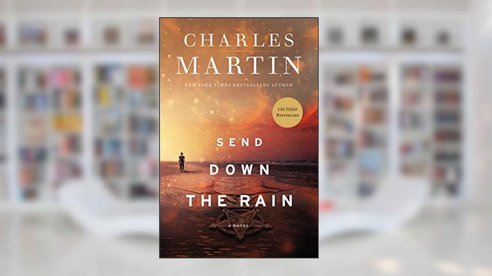 Send Down the Rain, written by Charles Martin