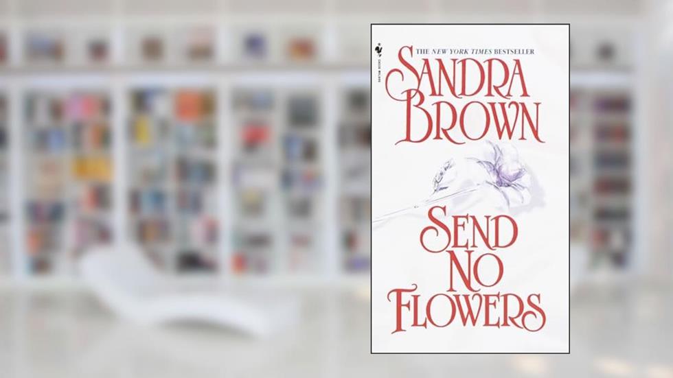 Send No Flowers: A Novel (Bed & Breakfast), written by Sandra Brown
