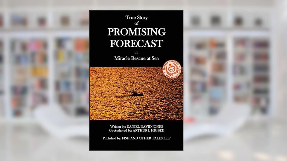 Promising Forecast: a Miracle Rescue at Sea, written by Daniel David Jones; Arthur J. Higbee