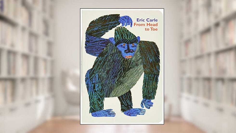 From Head to Toe Board Book, written by Eric Carle