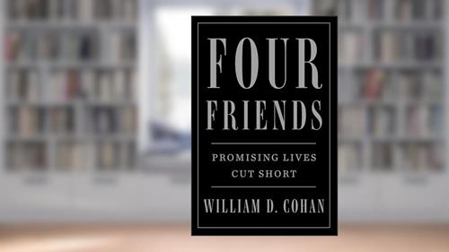 Cover from Four Friends: Promising Lives Cut Short, written by William D. Cohan