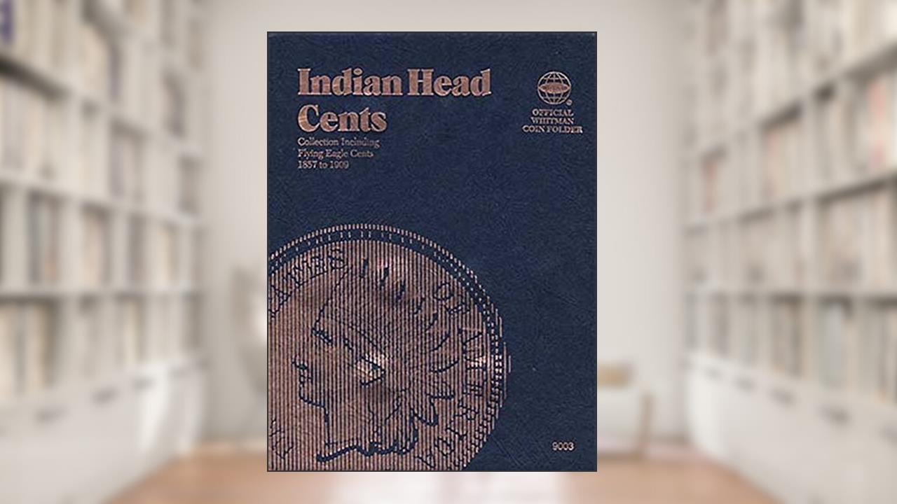 Indian Head Cents Folder 1857-1909 (Official Whitman Coin Folder), written by Whitman