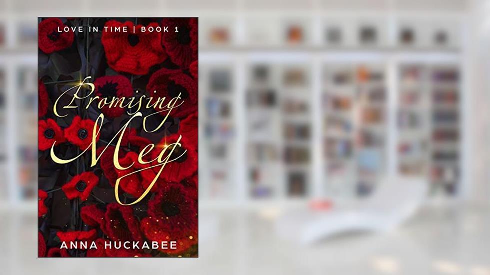 Promising Meg (Love In Time Book 1), written by Anna Huckabee