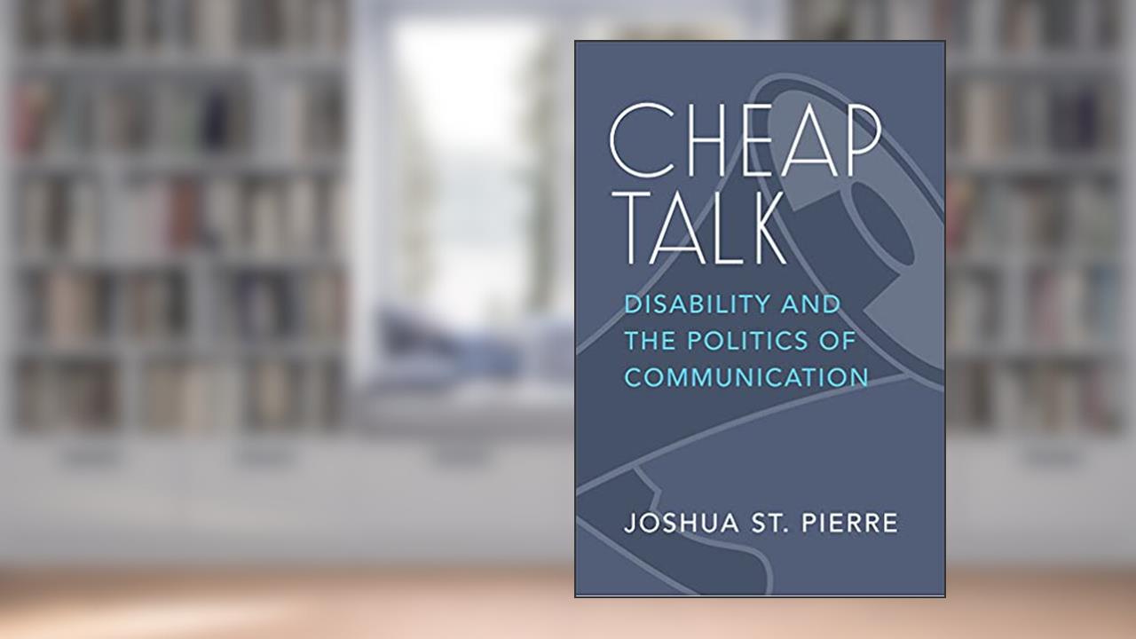 Cheap Talk: Disability and the Politics of Communication (Corporealities: Discourses Of Disability), written by Joshua St. Pierre