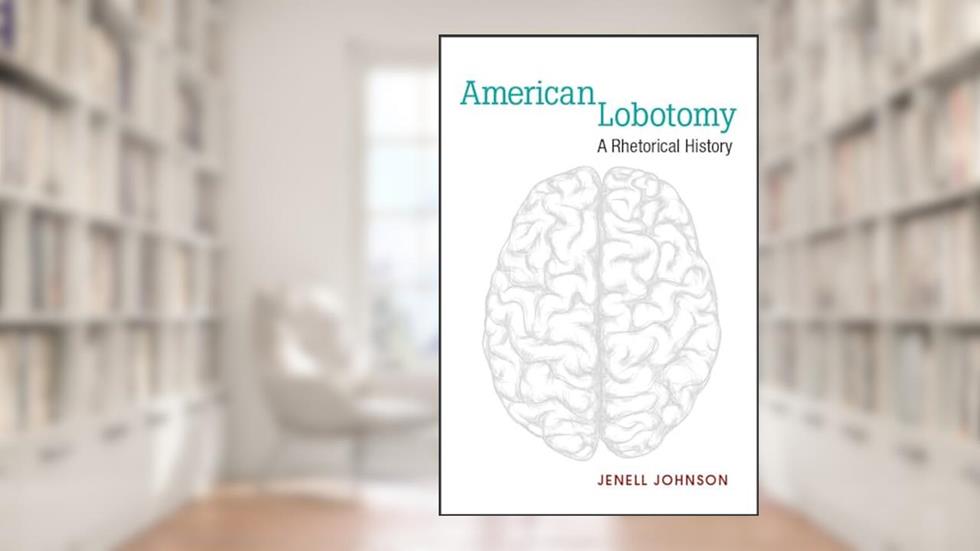 American Lobotomy: A Rhetorical History (Corporealities: Discourses Of Disability), written by Jenell Johnson