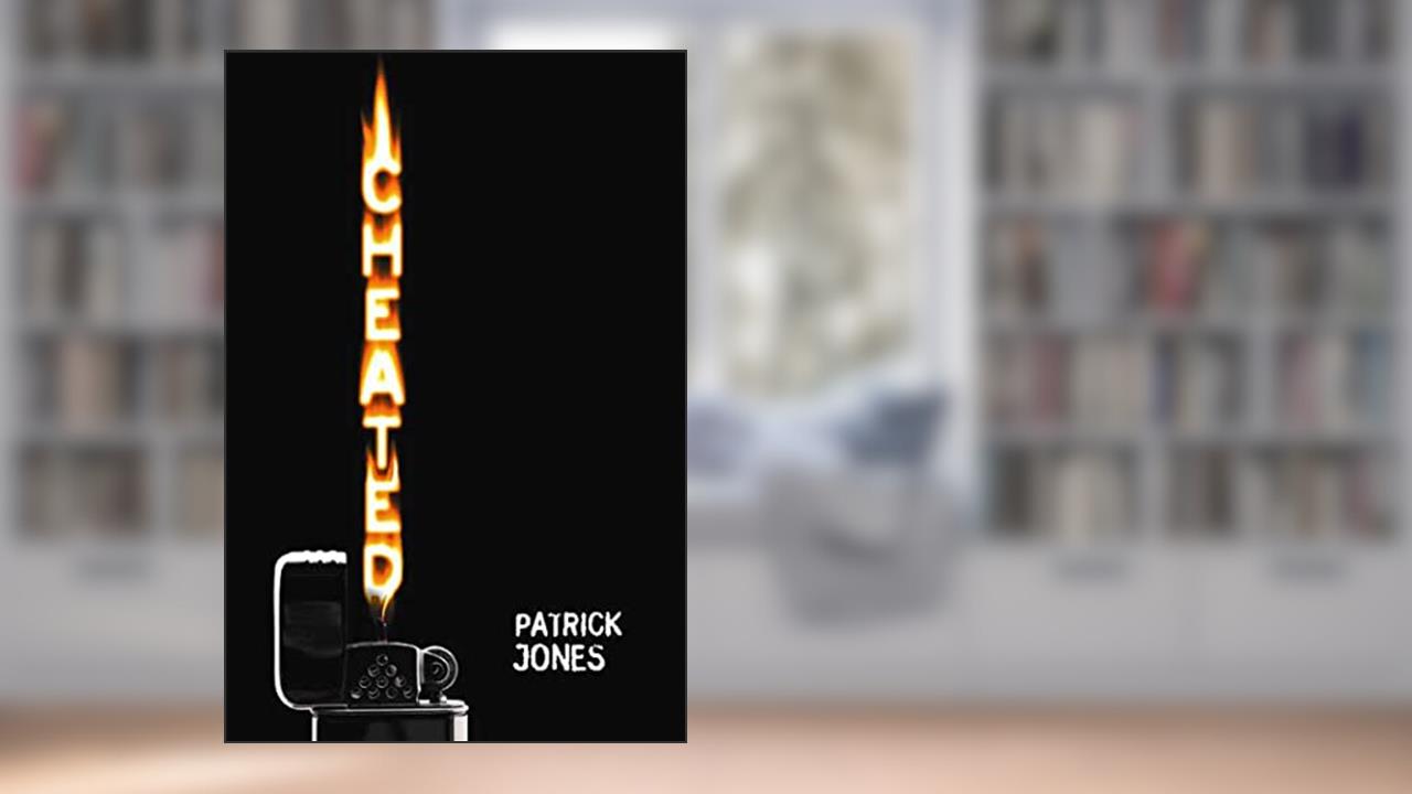 Cheated, written by Patrick Jones