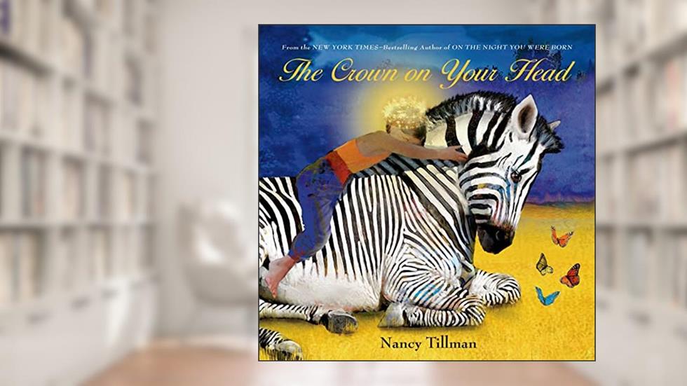 The Crown on Your Head, written by Nancy Tillman