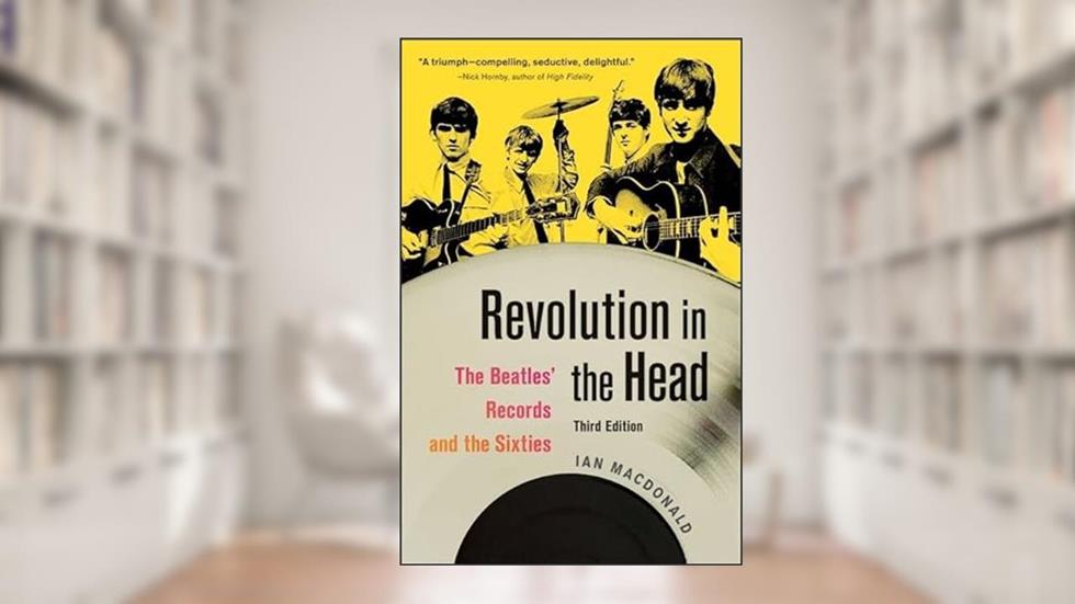 Revolution in the Head: The Beatles' Records and the Sixties, written by Ian MacDonald