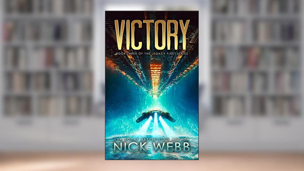 Victory: Book 3 of the Legacy Fleet Series, written by Nick Webb