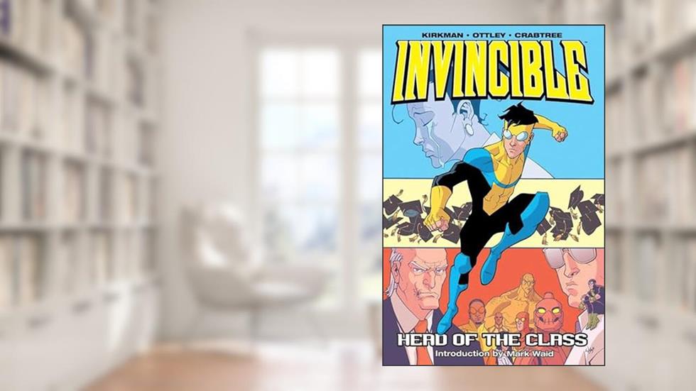 Invincible (Book 4): Head of the Class, written by Robert Kirkman