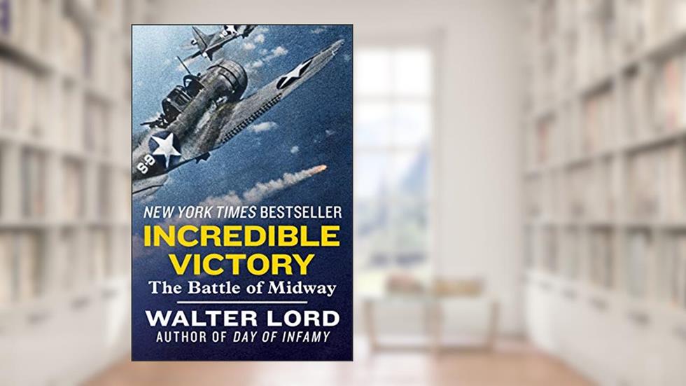 Incredible Victory: The Battle of Midway, written by Walter Lord