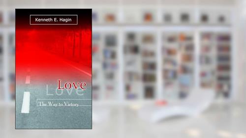 Cover from Love: The Way To Victory, written by Kenneth E Hagin