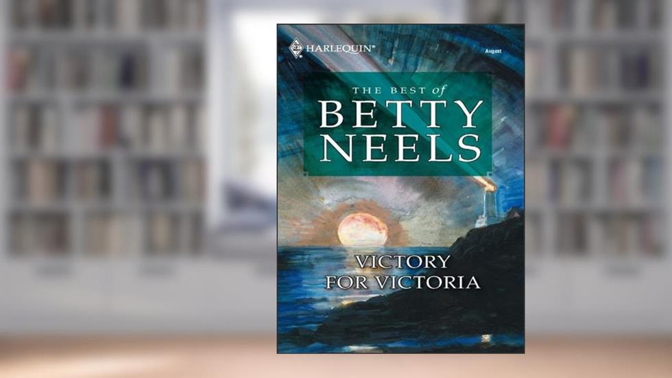 Victory for Victoria (Best of Betty Neels), written by Betty Neels