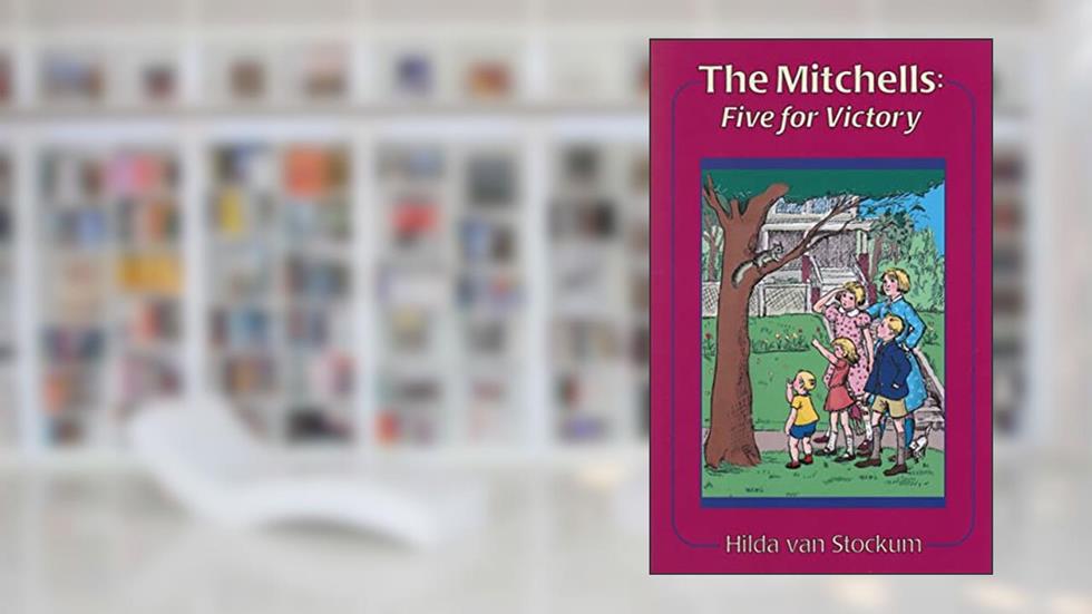 Mitchells: Five for Victory (Volume 1) (The Mitchells Series), written by Hilda Van Stockum