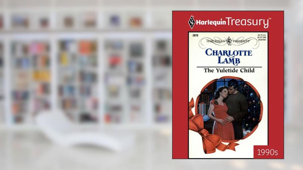 THE YULETIDE CHILD (Expecting! Book 16), written by Charlotte Lamb