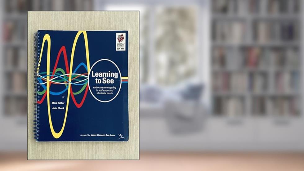 Learning to See: Value Stream Mapping to Add Value and Eliminate MUDA, written by Mike Rother; John Shook