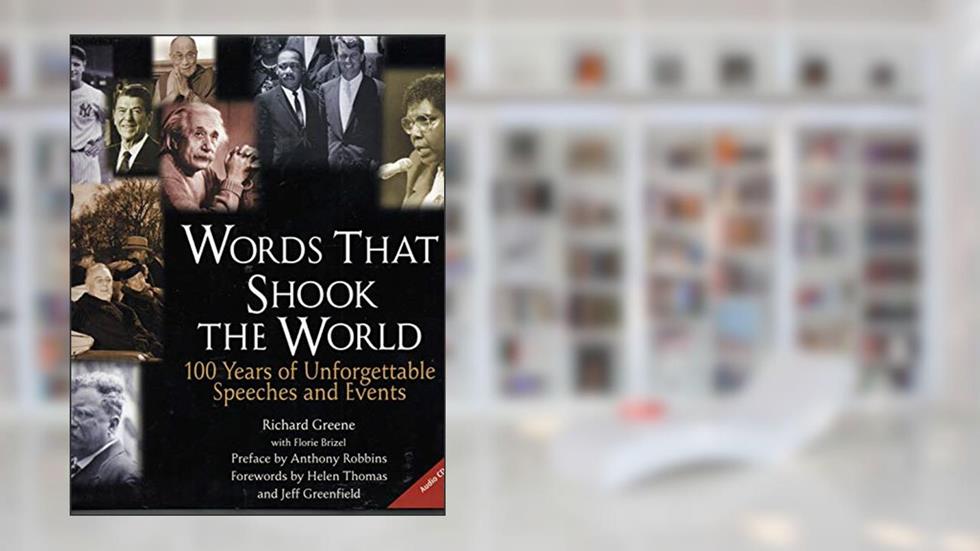 Words That Shook the World: 100 Years of Unforgettable Speeches and Events, written by Richard Greene; Florie Brizel
