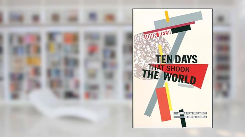 Ten Days that Shook the World, written by John Reed