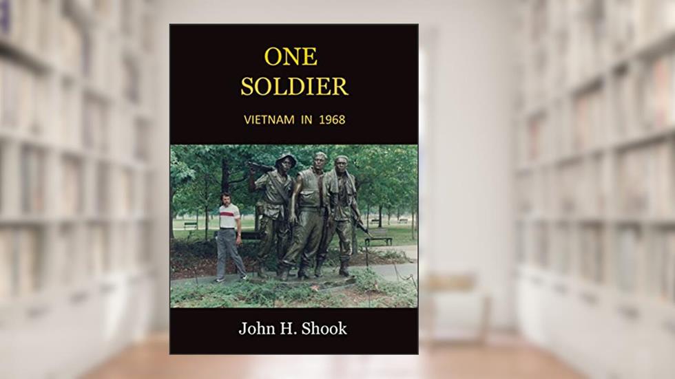 One Soldier: Vietnam In 1968, written by John Shook