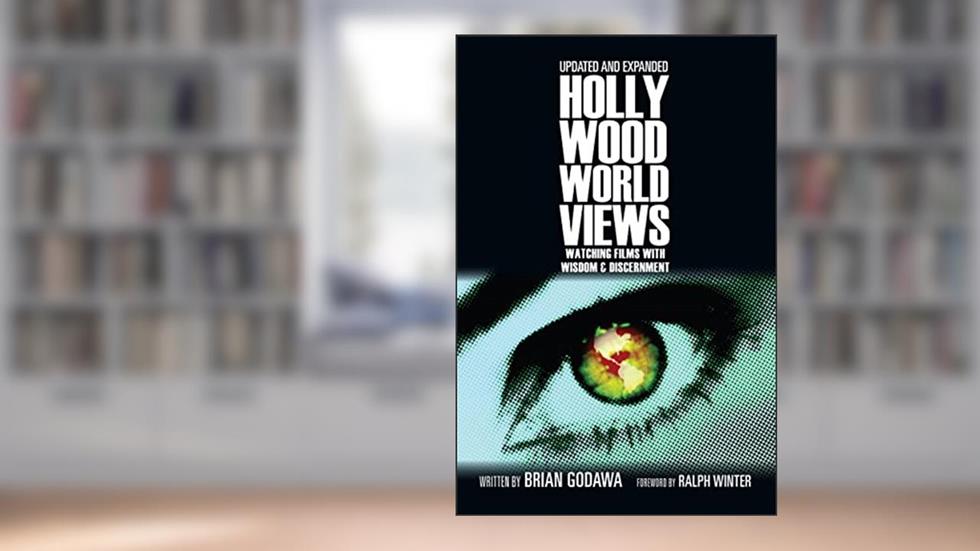 Hollywood Worldviews: Watching Films with Wisdom and Discernment, written by Brian Godawa