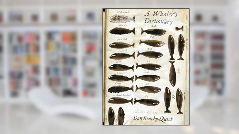 A Whaler's Dictionary, written by Dan Beachy-Quick