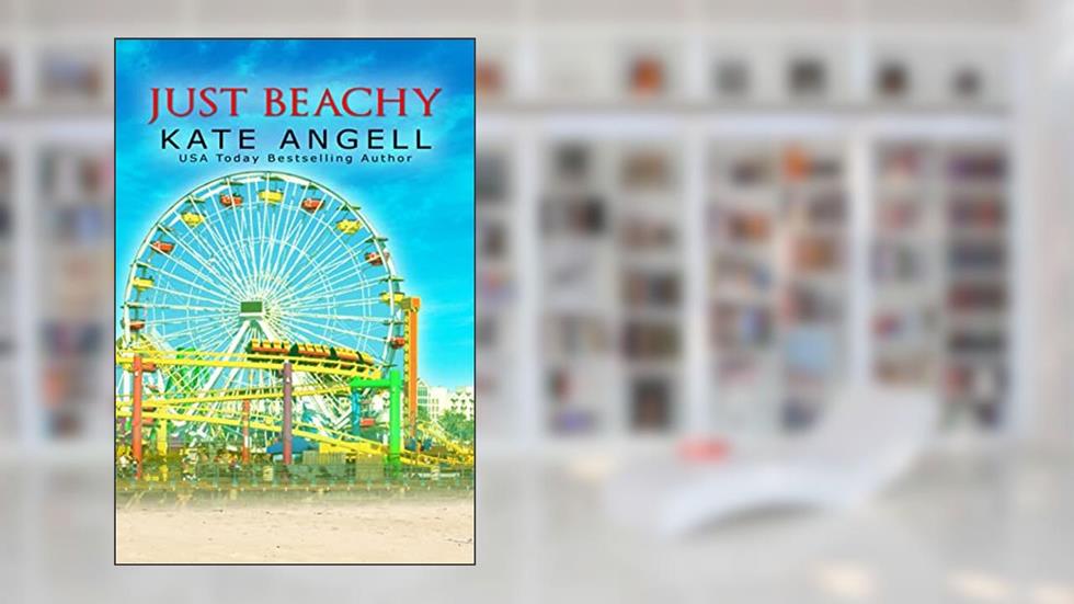 Just Beachy (A Barefoot William/Sunkissed Key novel Book 1), written by Kate Angell