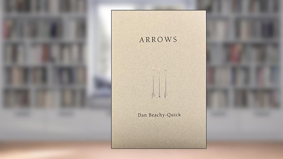 Arrows, written by Dan Beachy-Quick