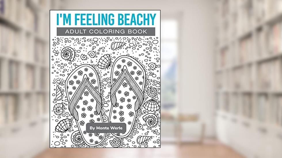 I'm Feeling Beachy: Adult Coloring Book (1), written by Monte Werle; Dakota Nuesmeyer