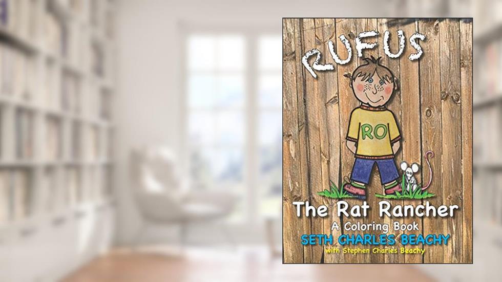 Rufus the Rat Rancher: A Coloring Book, written by Seth Charles Beachy; Stephen Charles Beachy