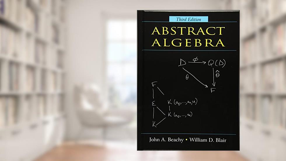 Abstract Algebra, written by John A. Beachy; William D. Blair