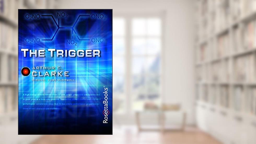 The Trigger, written by Arthur C. Clarke; Michael Kube-McDowell
