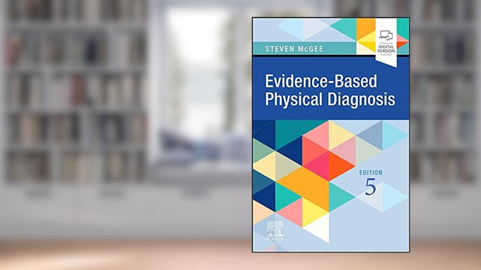 Evidence-Based Physical Diagnosis, written by Steven McGee MD