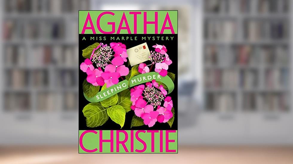 Sleeping Murder: Miss Marple's Last Case (Miss Marple Mysteries Book 4), written by Agatha Christie