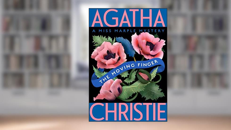 The Moving Finger: A Miss Marple Mystery (Miss Marple Mysteries, 3), written by Agatha Christie