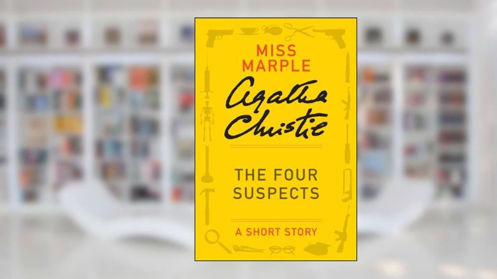 The Four Suspects: A Miss Marple Story (Miss Marple Mysteries), written by Agatha Christie