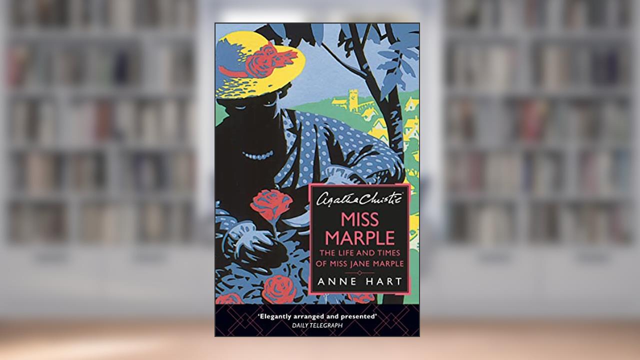 Agatha Christie's Miss Marple: The Life and Times of Miss Jane Marple, written by Anne Hart