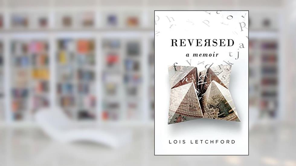 Reversed: A Memoir, written by Mrs Lois E Letchford