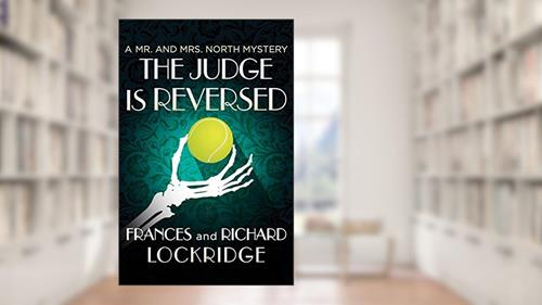Cover from The Judge Is Reversed (The Mr. and Mrs. North Mysteries), written by Frances Lockridge; Richard Lockridge