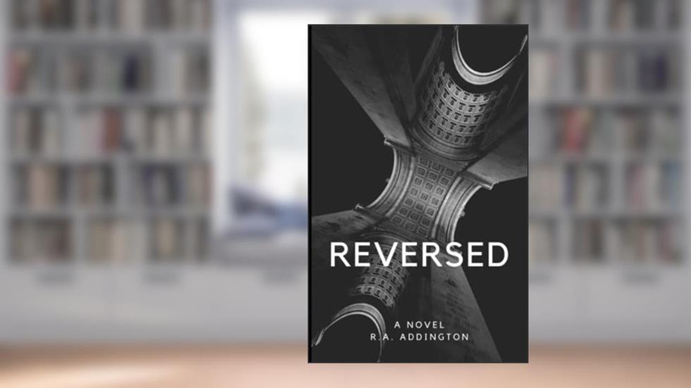 REVERSED, written by R. A. Addington